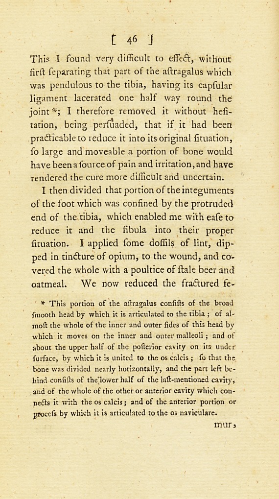 Case of a Compound Dislocation of the Tibia and Fibula, Accompanied with a Fracture and Loss of a Considerable Portion of the Astragalus, and Likewise with a Fracture of the Thigh Bone; with Remarks.