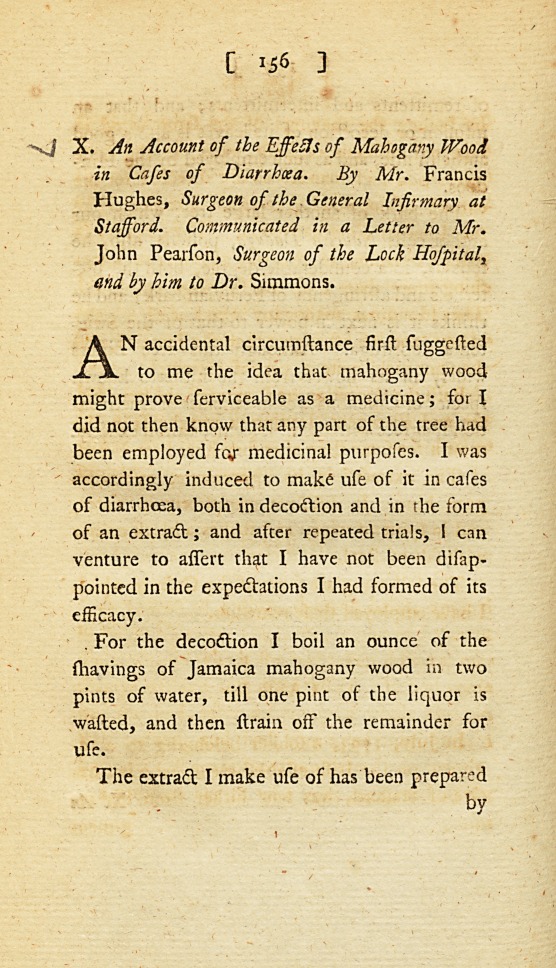 An Account of the Effects of Mahogany Wood in Cases of Diarrhœa: <i>Communicated in a Letter to Mr.</i> John Pearson, <i>Surgeon of the Lock Hospital, and by Him to Dr.</i> Simmons.