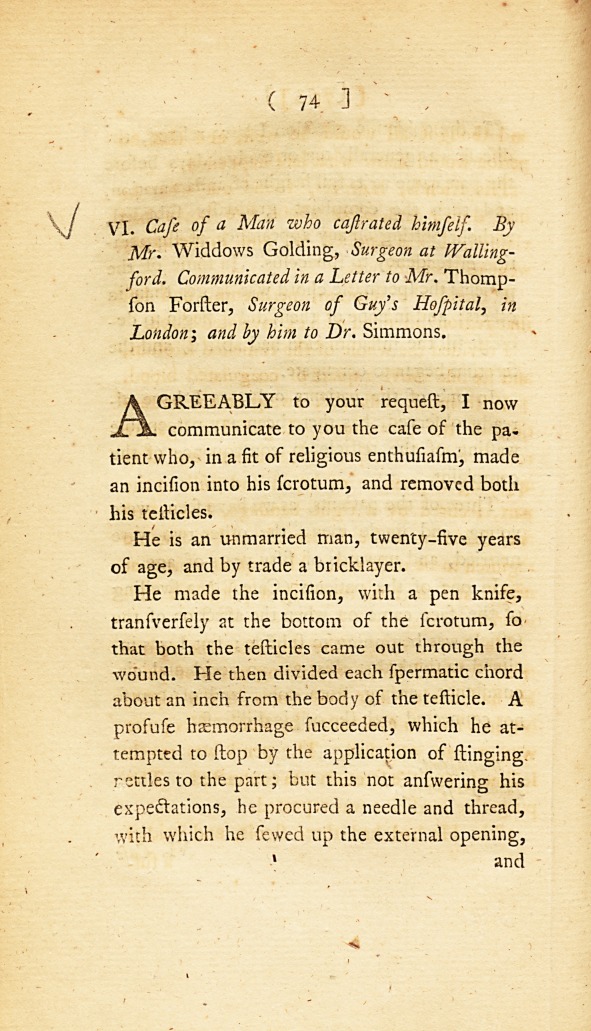 Case of a Man Who Castrated Himself: <i>Communicated in a Letter to</i> Mr. Thompson Forster, <i>Surgeon of Guy's Hospital, in London; and by Him to Dr.</i> Simmons.