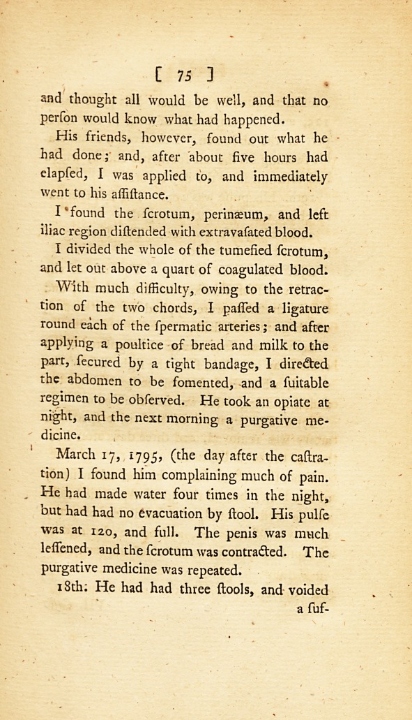 Case of a Man Who Castrated Himself: <i>Communicated in a Letter to</i> Mr. Thompson Forster, <i>Surgeon of Guy's Hospital, in London; and by Him to Dr.</i> Simmons.