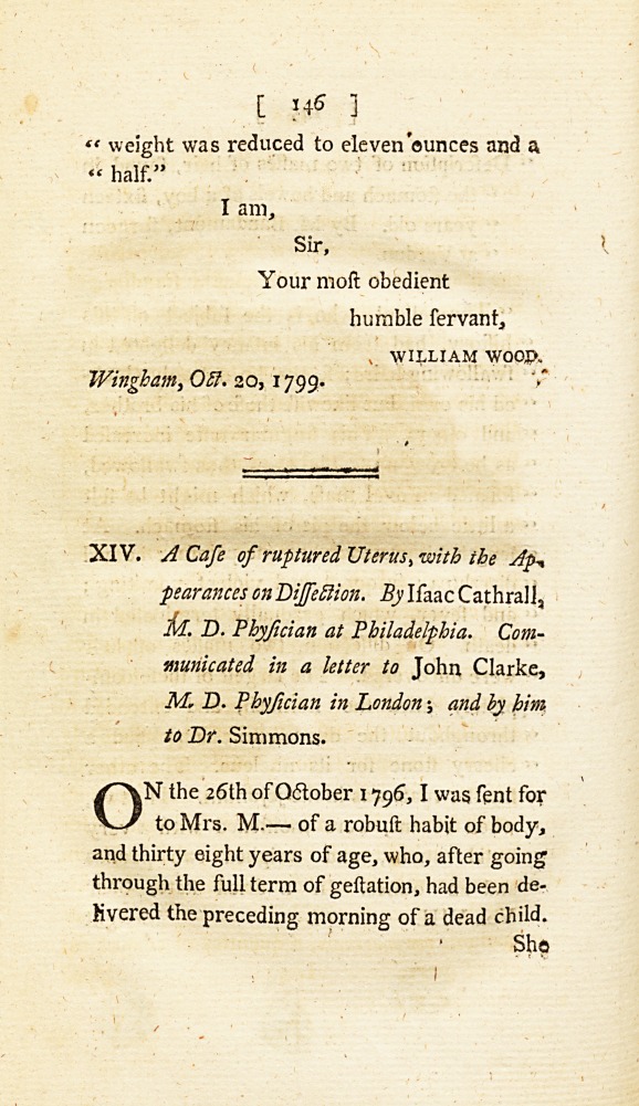 A Case of Ruptured Uterus, with the Appearances on Dissection: <i>Communicated in a Letter to</i> John Clarke, <i>M. D. Physician in London; and by Him to Dr.</i> Simmons.