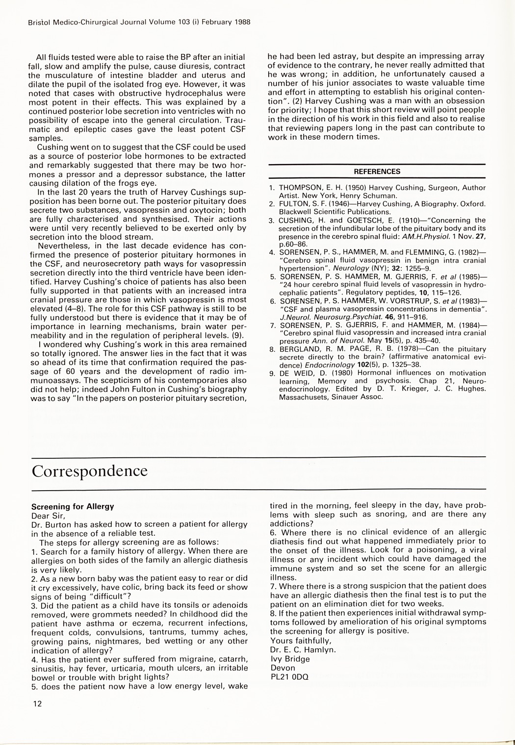 Harvey Cushing and the secretion of the posterior pituitary into the cerebro spinal fluid.