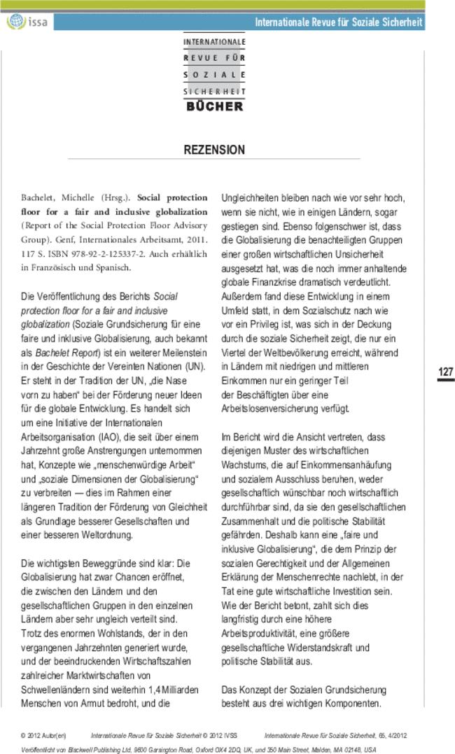 Bachelet, Michelle (Hrsg.).  Social protection floor for a fair and inclusive globalization (Report of the Social Protection Floor Advisory Group). Genf, Internationales Arbeitsamt,  2011. 117 S. ISBN 978-92-2-125337-2. Auch erhältlich in Französisch und Spanisch.