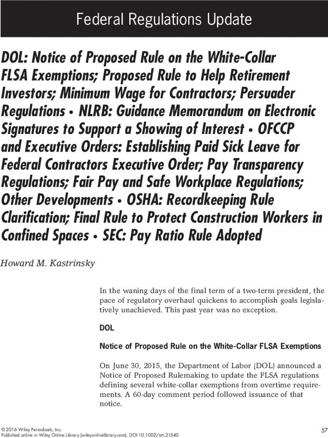 DOL: Notice of Proposed Rule on the White-Collar FLSA Exemptions; Proposed Rule to Help Retirement Investors; Minimum Wage for Contractors; Persuader Regulations • NLRB: Guidance Memorandum on Electronic Signatures to Support a Showing of Interest • OFCCP and Executive Orders: Establishing Paid Sick Leave for Federal Contractors Executive Order; Pay Transparency Regulations; Fair Pay and Safe Workplace Regulations; Other Developments • OSHA: Recordkeeping Rule Clarification; Final Rule to Protect Construction Workers in Confined Spaces • SEC: Pay Ratio Rule Adopted