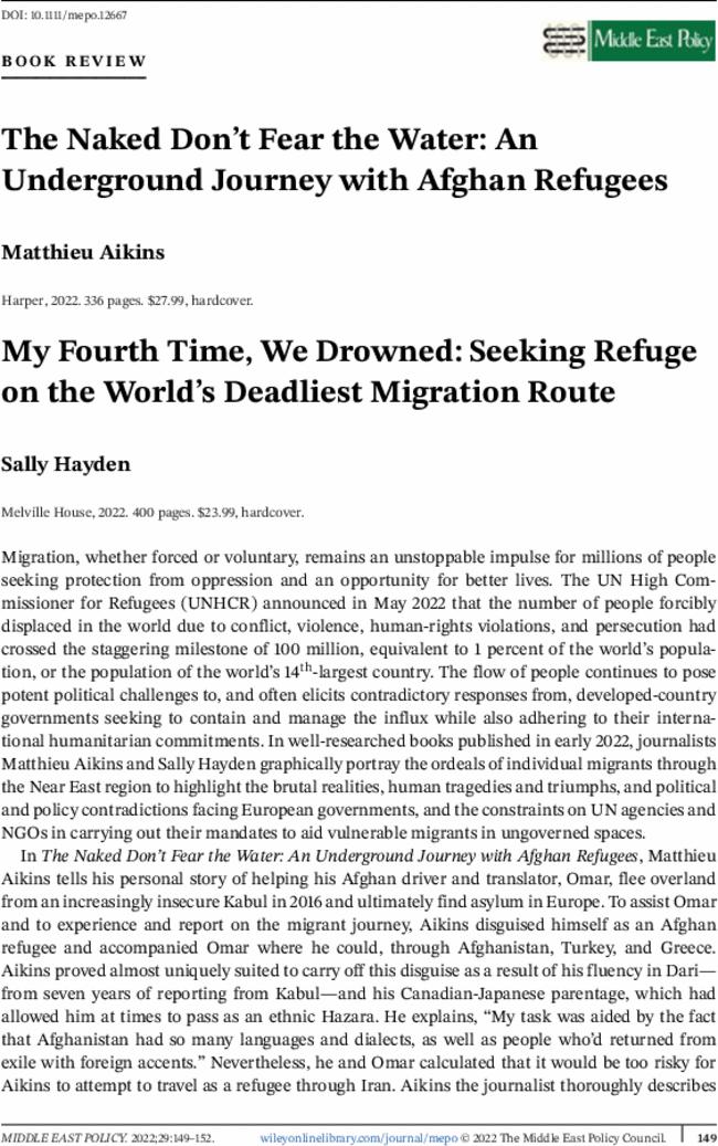 The Naked Don't Fear the Water: An Underground Journey with Afghan Refugees,  Matthieu Aikins, Harper,  2022. 336 pages. $27.99, hardcover. My Fourth Time, We Drowned: Seeking Refuge on the World's Deadliest Migration Route Sally Hayden, Melville House,  2022. 400 pages. $23.99, hardcover.