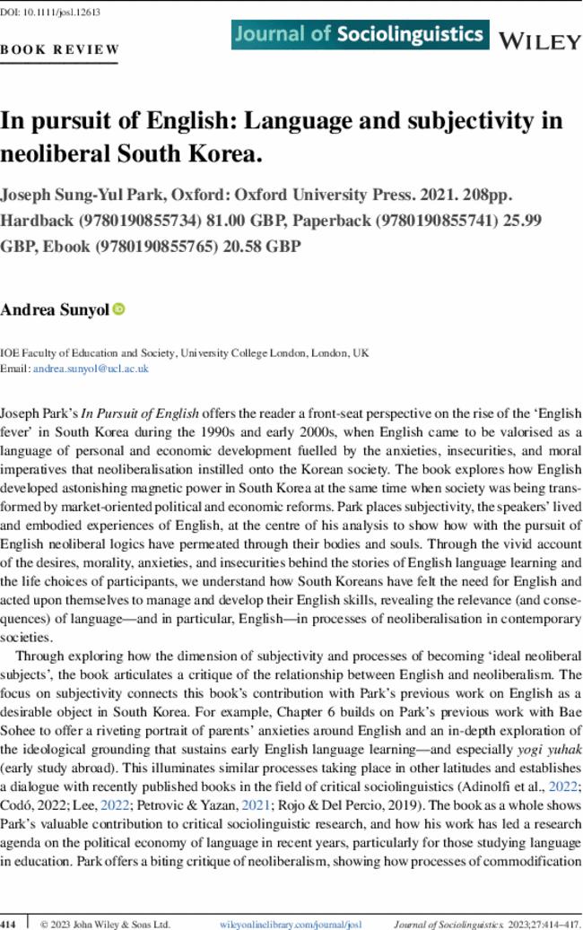 In pursuit of English: Language and subjectivity in neoliberal South Korea. , Joseph Sung-Yul Park, Oxford: Oxford University Press.  2021.  208pp. Hardback (9780190855734) 81.00 GBP, Paperback (9780190855741) 25.99 GBP, Ebook (9780190855765) 20.58 GBP