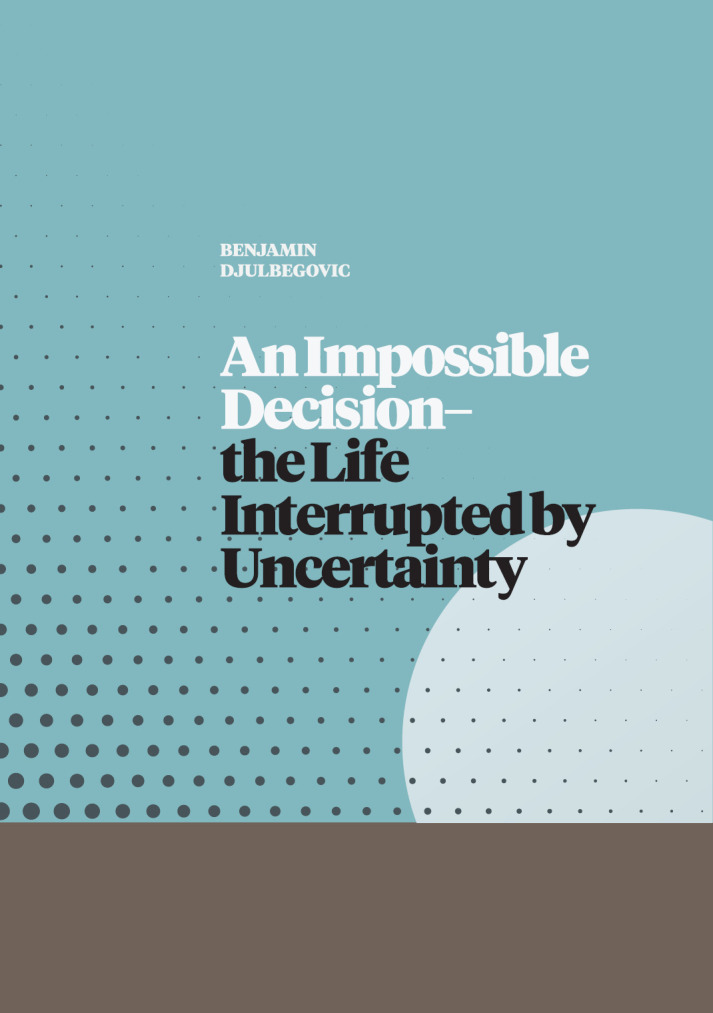 The Birth of Medical Dramaturgy - On the Occasion of the Published Book of Academician Benjamin Djulbegovic: "An Impossible Decision - the Life Interrupted by Uncertainty".