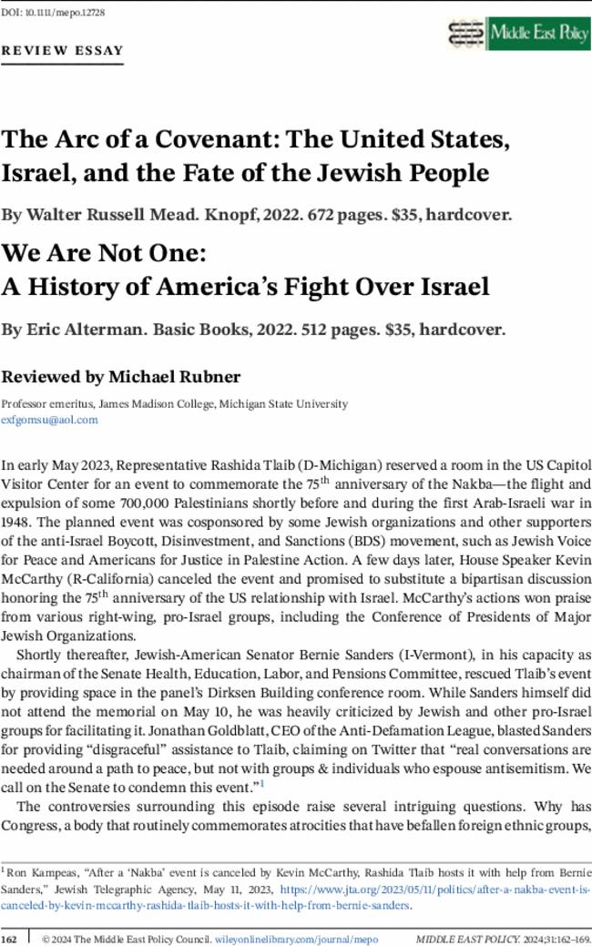 The Arc of a Covenant: The United States, Israel, and the Fate of the Jewish People By  Walter Russell Mead. Knopf,  2022.  672 pages. $35, hardcover. We Are Not One: A History of America's Fight Over Israel By  Eric Alterman. Basic Books,  2022.  512 pages. $35, hardcover.