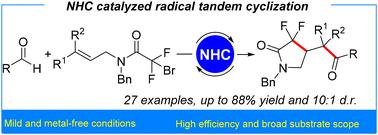 NHC catalyzed radical tandem cyclization: an efficient synthesis of α,α-difluoro-γ-lactam derivatives†