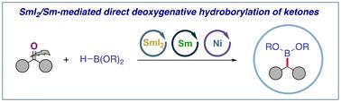 Samarium diiodide/samarium-mediated direct deoxygenative hydroborylation of ketones with hydroborane esters†