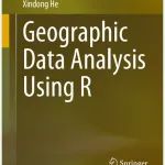 新书推介 |《Geographic Data Analysis Using R》——探索地理学数据分析的全新视野