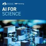 免费发表！IOP出版社、松山湖材料实验室联合创办全新钻石OA期刊AI for Science
