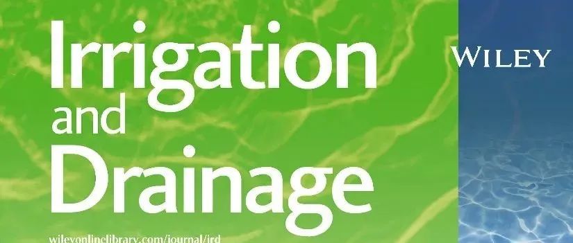 Irrigation and Drainage期刊2025年第2期目录