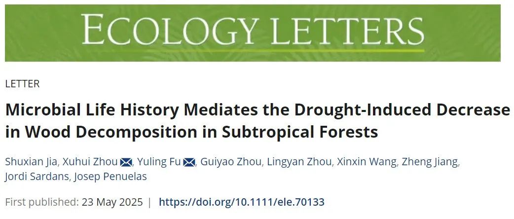 华东师范大学博士生一作在Ecology letters发表论文：微生物生活史策略调节干旱对木材分解的抑制效应