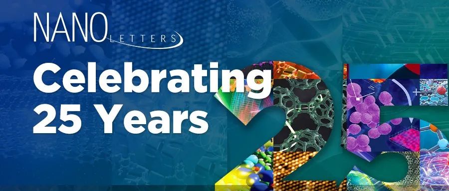 Nano Letters 25周年庆开启 | 说出你的祝福，共同见证纳米科学的高光时刻!