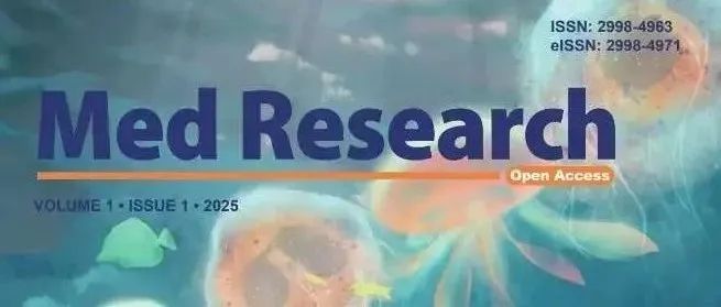 Med Research第1卷第1期正式发布，高潜力医学期刊邀您关注