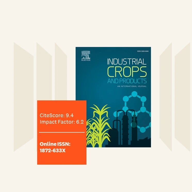 期刊面面聊 | Industrial Crops and Products：IF6.2，CiteScore9.4，初审中位时间仅一周的农林科学领域1区Top期刊